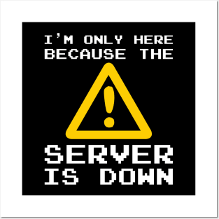 Server Is Down Gamer Funny Quote T-Shirt Gift Posters and Art